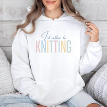 Load image into Gallery viewer, I&#39;d rather be knitting Hoodie
